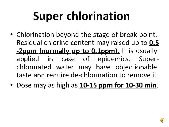 Super chlorination • Chlorination beyond the stage of break point. Residual chlorine content may