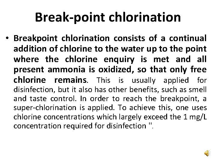 Break-point chlorination • Breakpoint chlorination consists of a continual addition of chlorine to the
