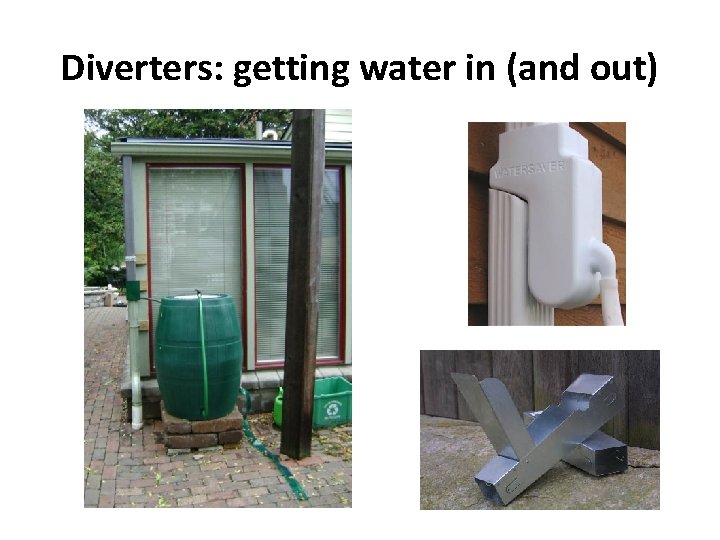Diverters: getting water in (and out) 