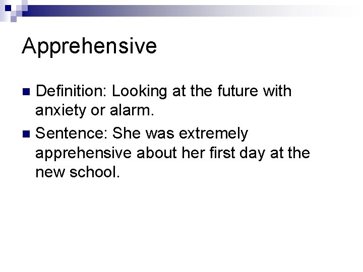 Apprehensive Definition: Looking at the future with anxiety or alarm. n Sentence: She was Apprehensive Definition: Looking at the future with anxiety or alarm. n Sentence: She was