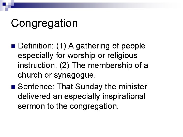 Congregation Definition: (1) A gathering of people especially for worship or religious instruction. (2) Congregation Definition: (1) A gathering of people especially for worship or religious instruction. (2)