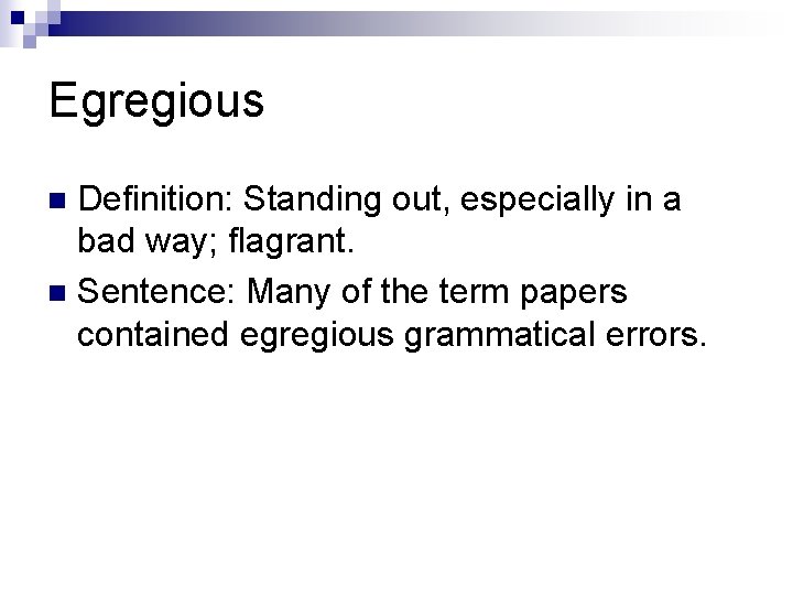 Egregious Definition: Standing out, especially in a bad way; flagrant. n Sentence: Many of Egregious Definition: Standing out, especially in a bad way; flagrant. n Sentence: Many of