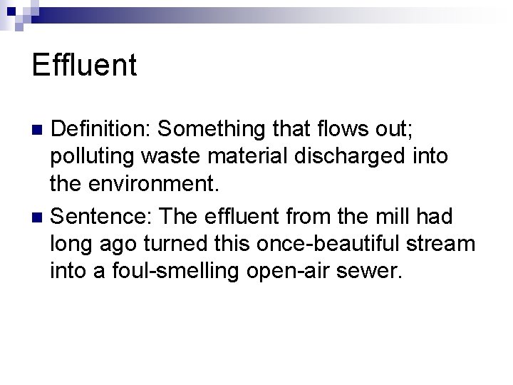 Effluent Definition: Something that flows out; polluting waste material discharged into the environment. n Effluent Definition: Something that flows out; polluting waste material discharged into the environment. n