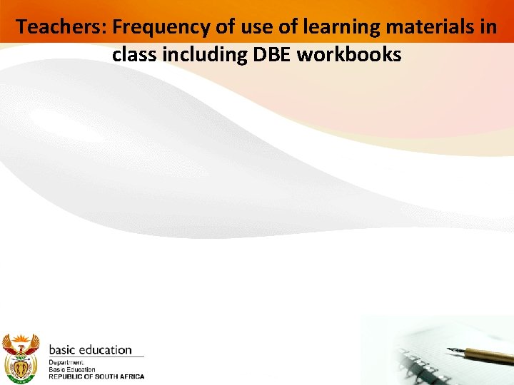 Teachers: Frequency of use of learning materials in class including DBE workbooks 