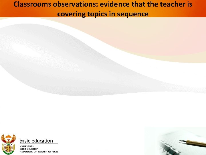 Classrooms observations: evidence that the teacher is covering topics in sequence 