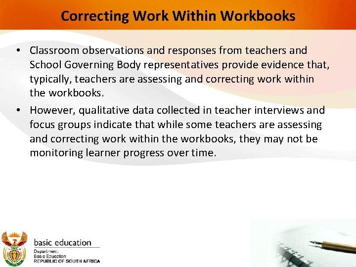 Correcting Work Within Workbooks • Classroom observations and responses from teachers and School Governing