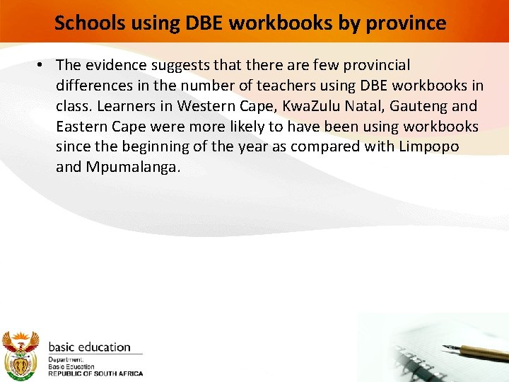 Schools using DBE workbooks by province • The evidence suggests that there are few