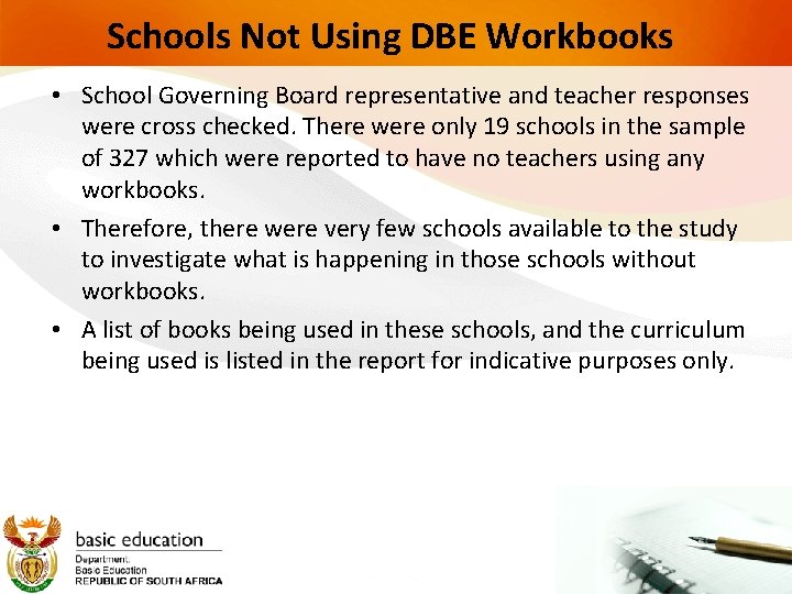 Schools Not Using DBE Workbooks • School Governing Board representative and teacher responses were