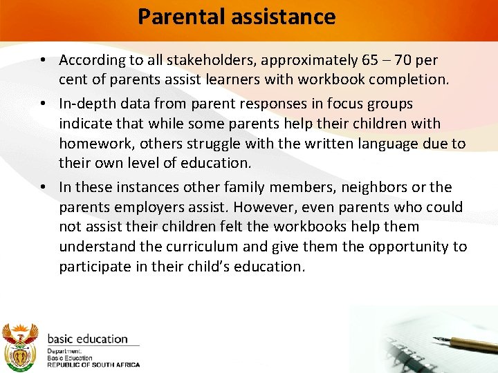 Parental assistance • According to all stakeholders, approximately 65 – 70 per cent of