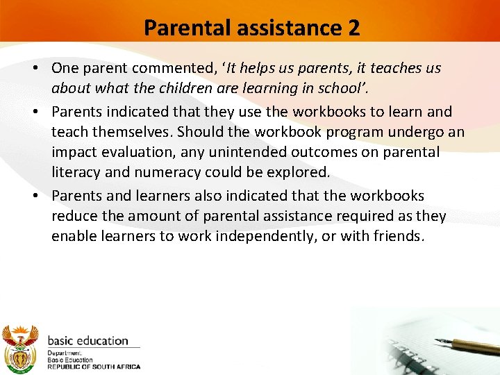 Parental assistance 2 • One parent commented, ‘It helps us parents, it teaches us