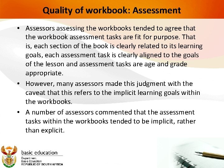 Quality of workbook: Assessment • Assessors assessing the workbooks tended to agree that the
