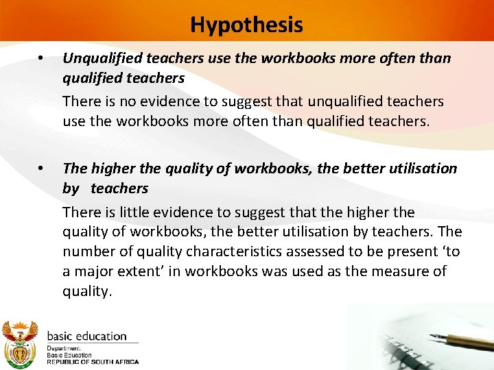 Hypothesis • Unqualified teachers use the workbooks more often than qualified teachers There is