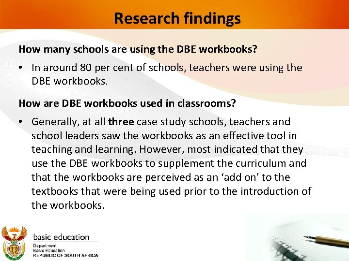 Research findings How many schools are using the DBE workbooks? • In around 80