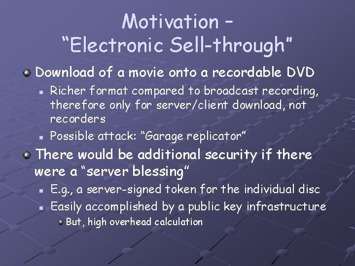 Motivation – “Electronic Sell-through” Download of a movie onto a recordable DVD n n