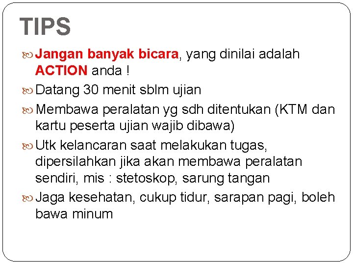 TIPS Jangan banyak bicara, yang dinilai adalah ACTION anda ! Datang 30 menit sblm