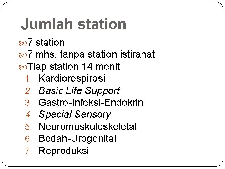 Jumlah station 7 mhs, tanpa station istirahat Tiap station 14 menit 1. Kardiorespirasi 2.