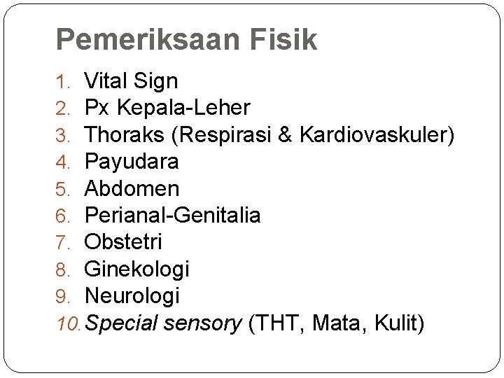 Pemeriksaan Fisik 1. Vital Sign 2. Px Kepala-Leher 3. Thoraks (Respirasi & Kardiovaskuler) 4.