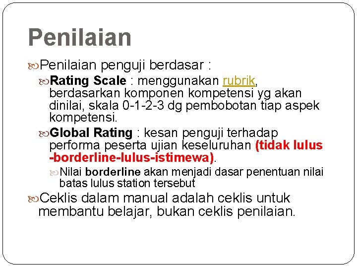 Penilaian penguji berdasar : Rating Scale : menggunakan rubrik, berdasarkan komponen kompetensi yg akan