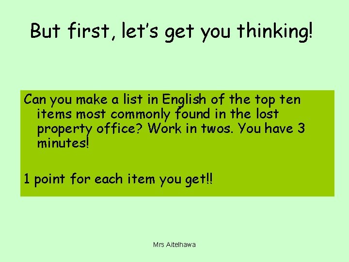 But first, let’s get you thinking! Can you make a list in English of