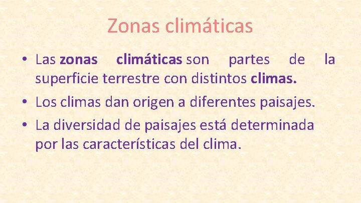 Zonas climáticas • Las zonas climáticas son partes de la superficie terrestre con distintos