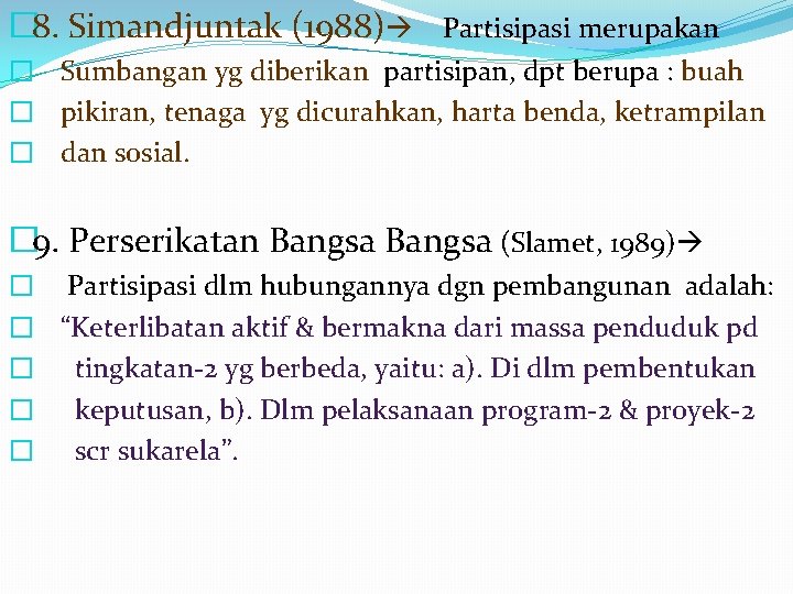 � 8. Simandjuntak (1988) Partisipasi merupakan � Sumbangan yg diberikan partisipan, dpt berupa :