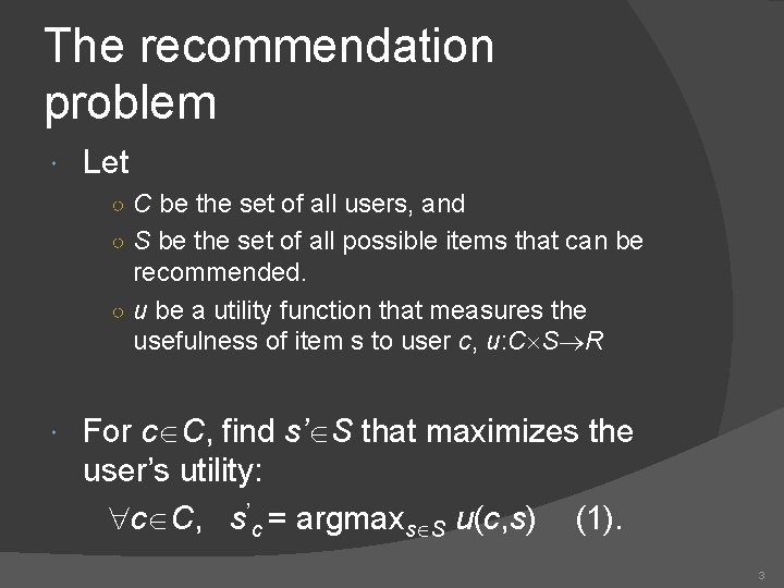 The recommendation problem Let ○ C be the set of all users, and ○