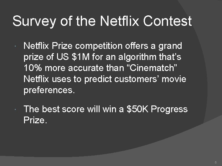 Survey of the Netflix Contest Netflix Prize competition offers a grand prize of US