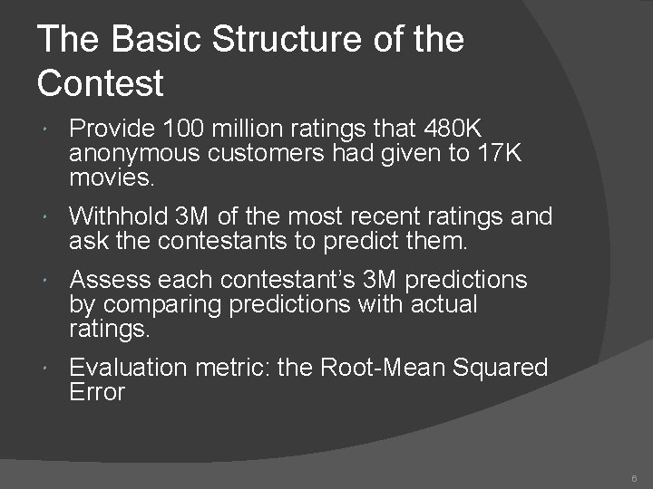 The Basic Structure of the Contest Provide 100 million ratings that 480 K anonymous