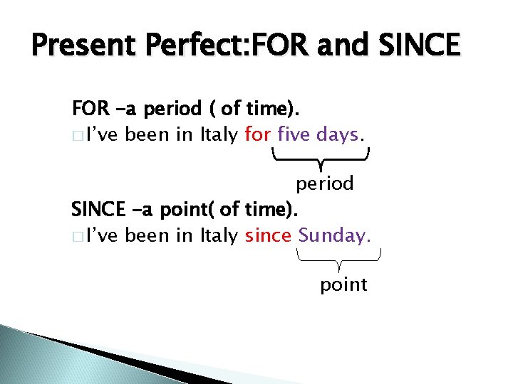 Present Perfect: FOR and SINCE FOR -a period ( of time). � I’ve been