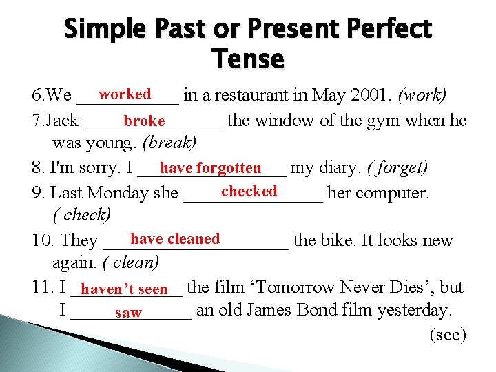 Simple Past or Present Perfect Tense worked 6. We ______ in a restaurant in