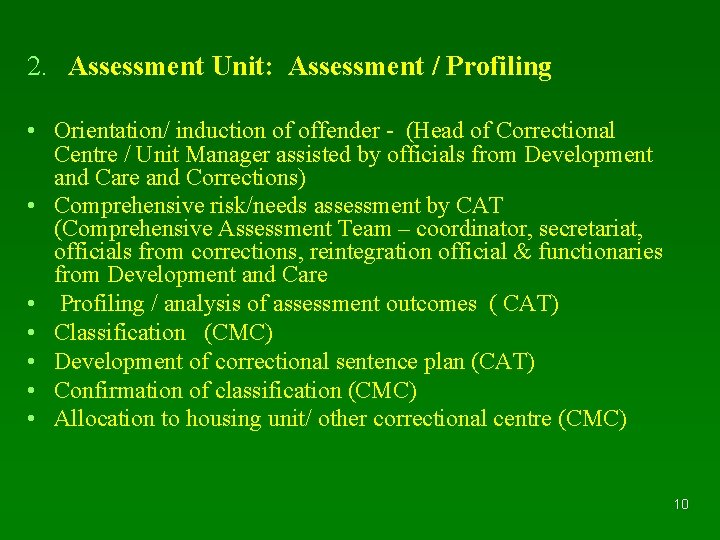 2. Assessment Unit: Assessment / Profiling • Orientation/ induction of offender - (Head of