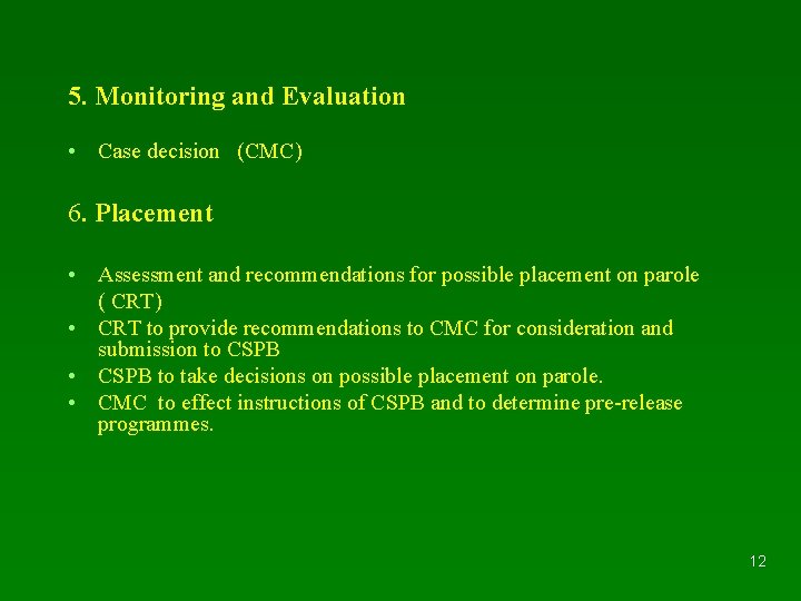 5. Monitoring and Evaluation • Case decision (CMC) 6. Placement • Assessment and recommendations