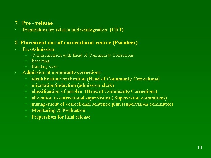 7. Pre - release • Preparation for release and reintegration (CRT) 8. Placement out