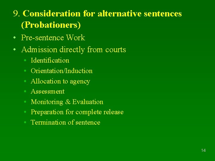 9. Consideration for alternative sentences (Probationers) • Pre-sentence Work • Admission directly from courts