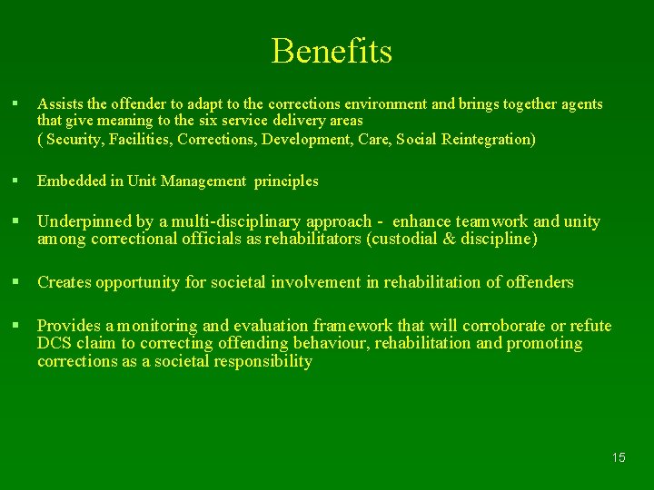 Benefits § Assists the offender to adapt to the corrections environment and brings together