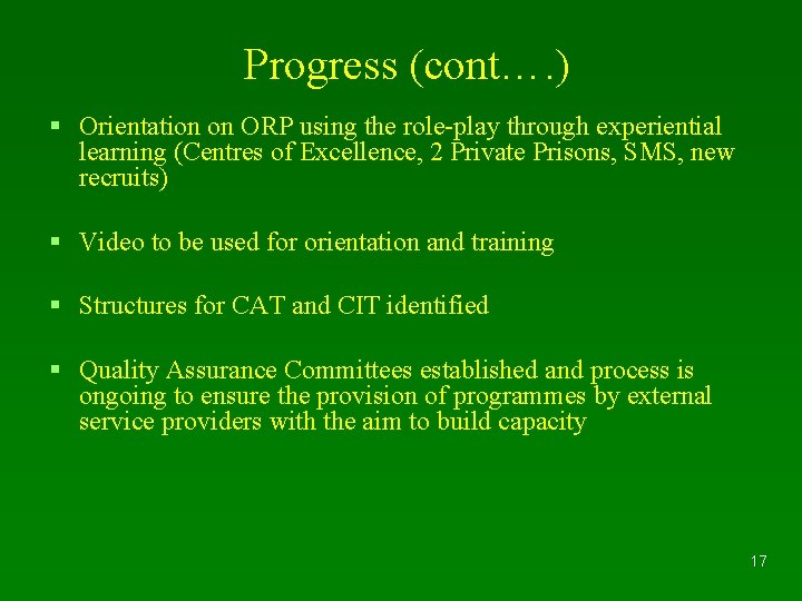 Progress (cont…. ) § Orientation on ORP using the role-play through experiential learning (Centres