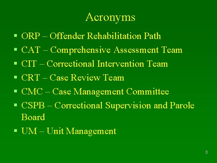 Acronyms § § § ORP – Offender Rehabilitation Path CAT – Comprehensive Assessment Team