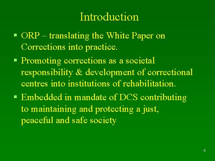 Introduction § ORP – translating the White Paper on Corrections into practice. § Promoting