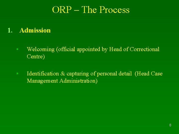 ORP – The Process 1. Admission • Welcoming (official appointed by Head of Correctional