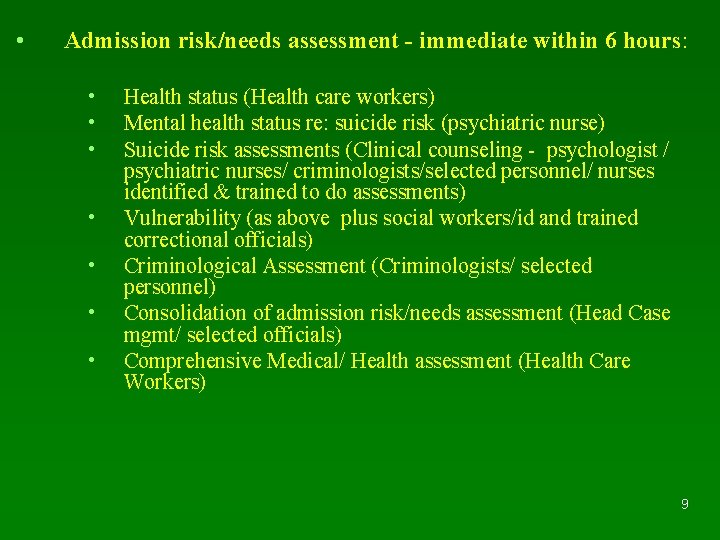  • Admission risk/needs assessment - immediate within 6 hours: • • Health status