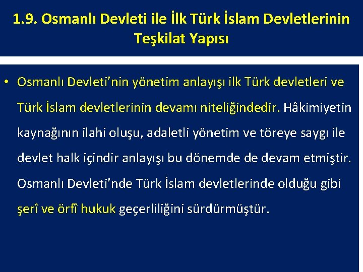 1. 9. Osmanlı Devleti ile İlk Türk İslam Devletlerinin Teşkilat Yapısı • Osmanlı Devleti’nin