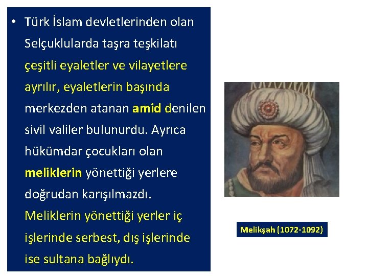  • Türk İslam devletlerinden olan Selçuklularda taşra teşkilatı çeşitli eyaletler ve vilayetlere ayrılır,