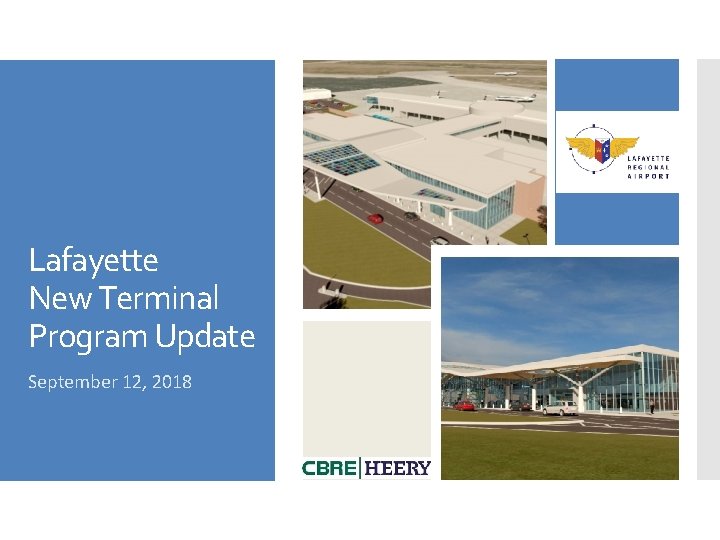 Lafayette New Terminal Program Update September 12, 2018 