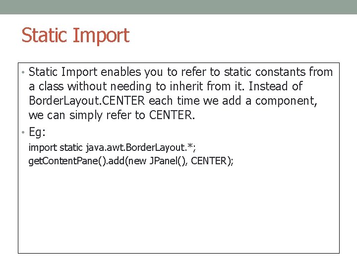 Static Import • Static Import enables you to refer to static constants from a