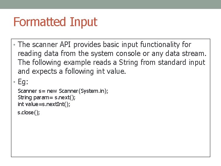 Formatted Input • The scanner API provides basic input functionality for reading data from