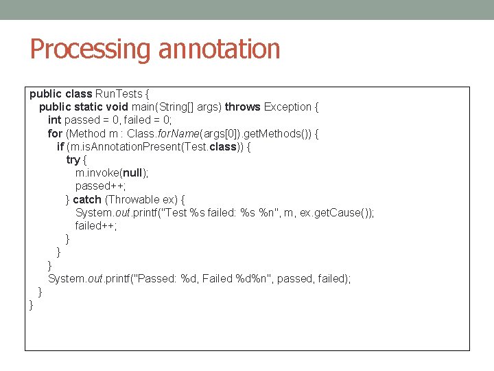 Processing annotation public class Run. Tests { public static void main(String[] args) throws Exception