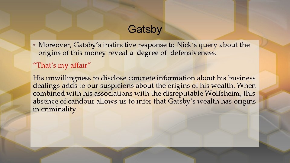 Gatsby • Moreover, Gatsby’s instinctive response to Nick’s query about the origins of this