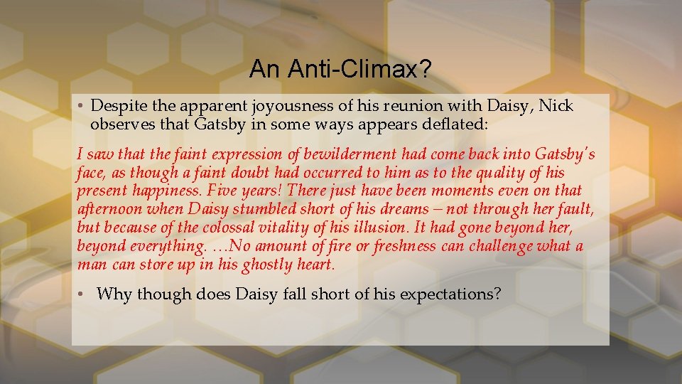 An Anti-Climax? • Despite the apparent joyousness of his reunion with Daisy, Nick observes