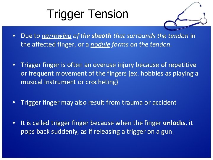 Trigger Tension • Due to narrowing of the sheath that surrounds the tendon in
