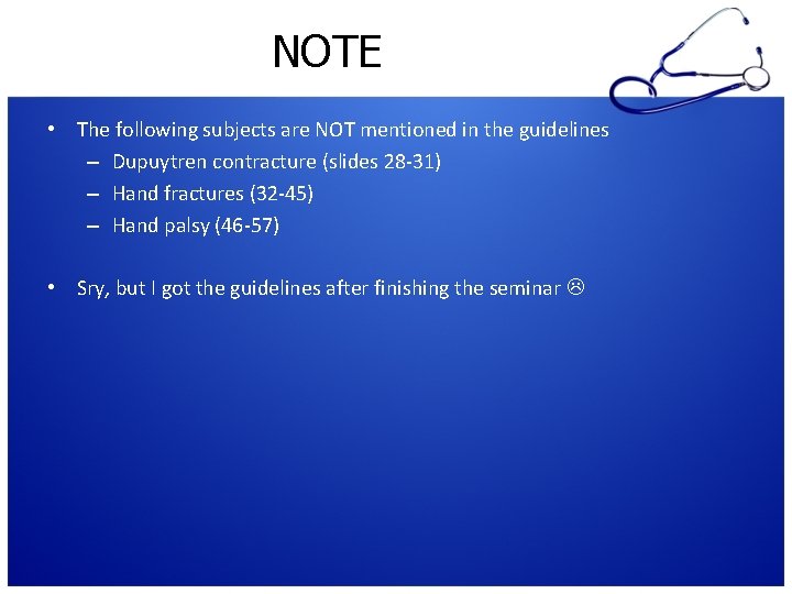 NOTE • The following subjects are NOT mentioned in the guidelines – Dupuytren contracture